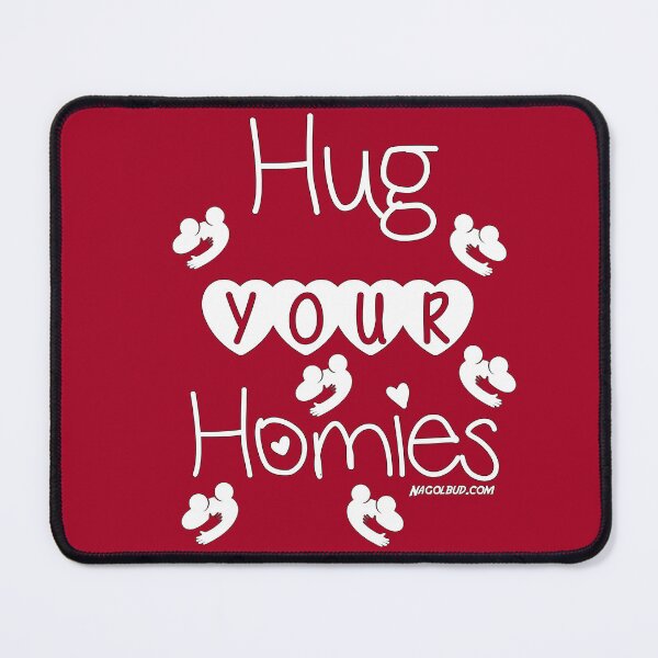 Item preview, Hug Your Homies designed and sold by Nagolbud Corp.