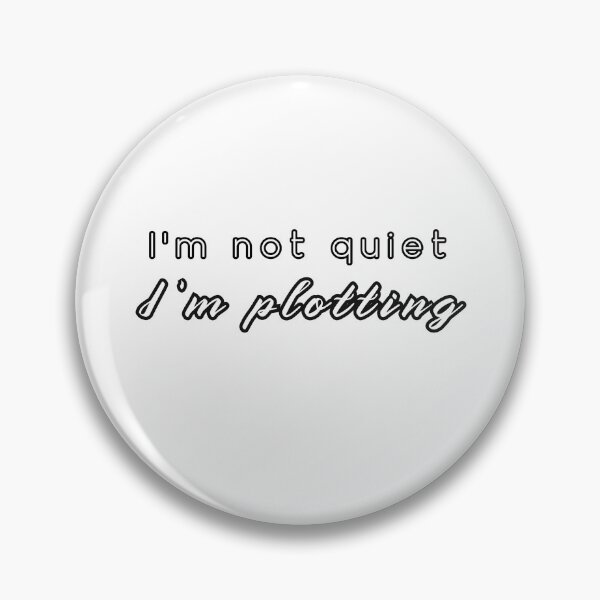 Item preview, I'm Not Quiet, I'm Plotting designed and sold by writeabledreams.