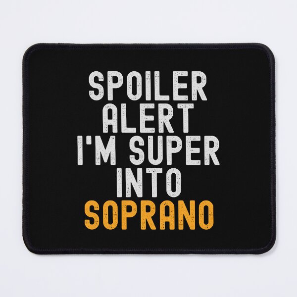 Item preview, Funny Spoiler Alert I'm Super Into Soprano designed and sold by kindxinn.
