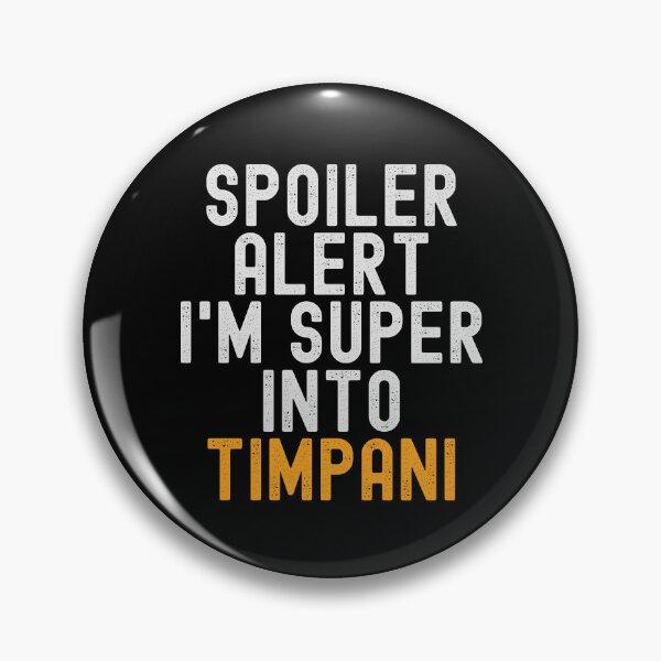 Item preview, Funny Spoiler Alert I'm Super Into Timpani designed and sold by kindxinn.