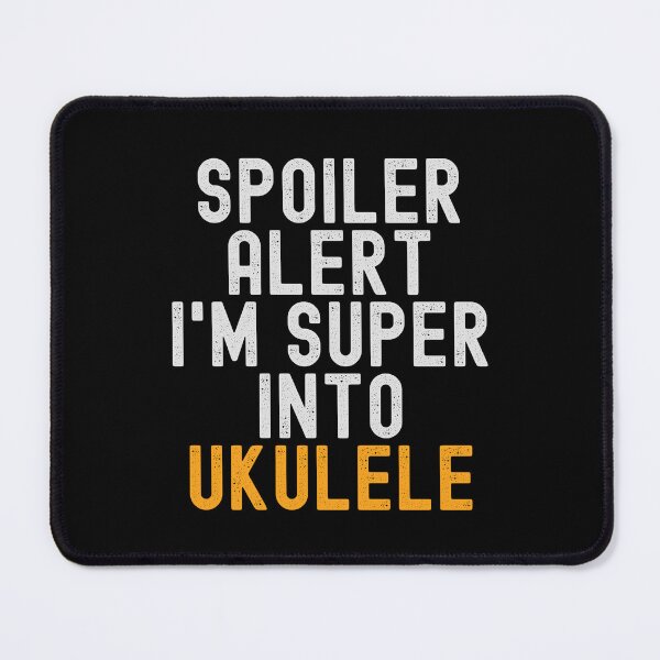Item preview, Funny Spoiler Alert I'm Super Into Ukulele designed and sold by kindxinn.