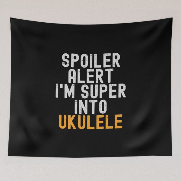 Item preview, Funny Spoiler Alert I'm Super Into Ukulele designed and sold by kindxinn.
