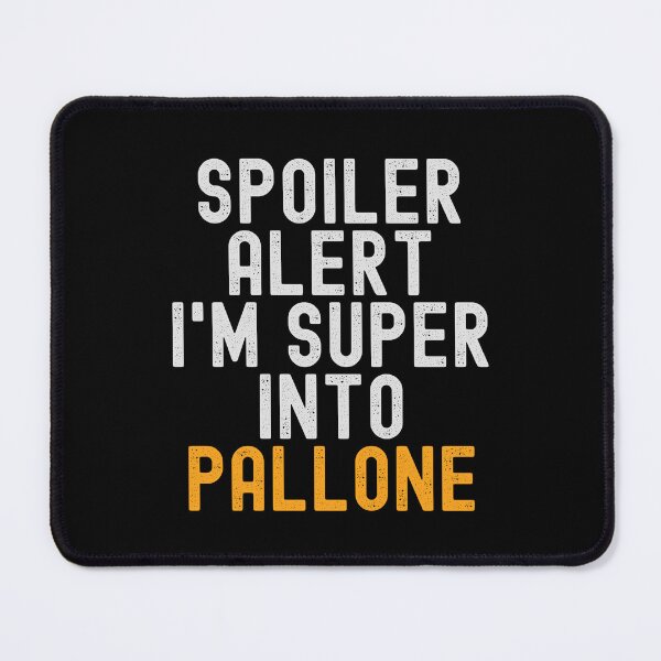 Item preview, Funny Spoiler Alert I'm Super Into Pallone designed and sold by kindxinn.