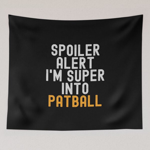 Item preview, Funny Spoiler Alert I'm Super Into Patball designed and sold by kindxinn.