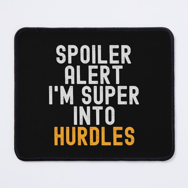 Item preview, Funny Spoiler Alert I'm Super Into Hurdles designed and sold by kindxinn.