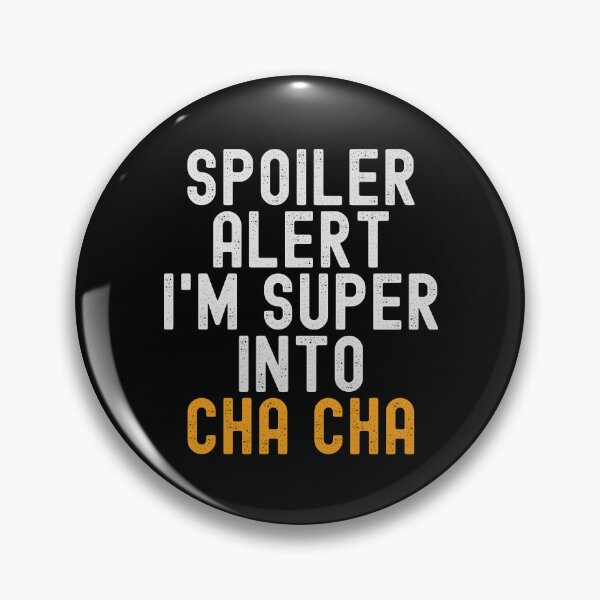 Item preview, Funny Spoiler Alert I'm Super Into Cha Cha designed and sold by kindxinn.