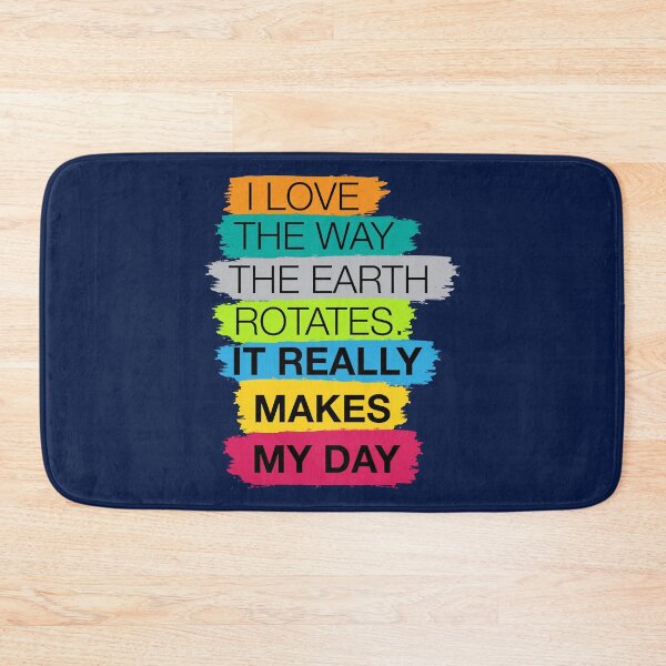 Item preview, I love the way the earth rotates, it really makes my day | Dad joke designed and sold by Dadabase Merch.