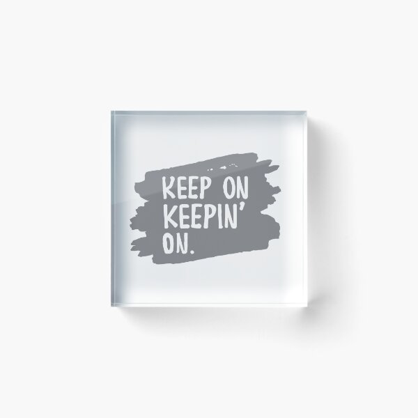 Item preview, Keep On, Keepin On Motivation Saying designed and sold by Cloud9hopper.
