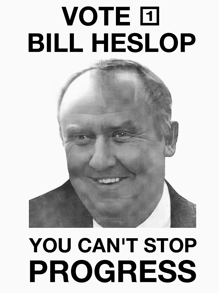 "Vote 1 Bill Heslop You Cant Stop Progress" Classic TShirt for Sale by