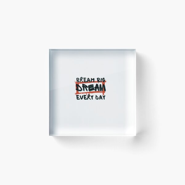 Item preview, dream big everyday designed and sold by DareDreams.