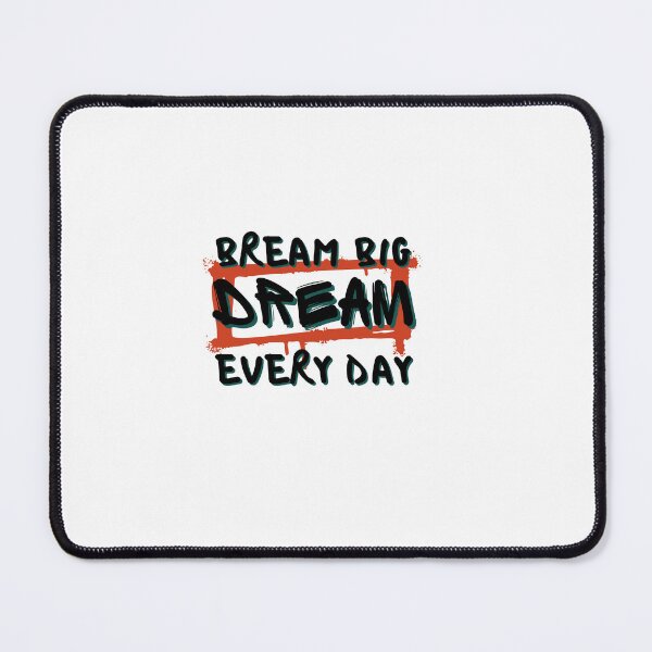 Item preview, dream big everyday designed and sold by DareDreams.