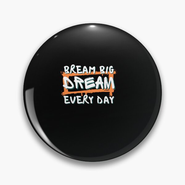 Item preview, dream big everyday designed and sold by DareDreams.