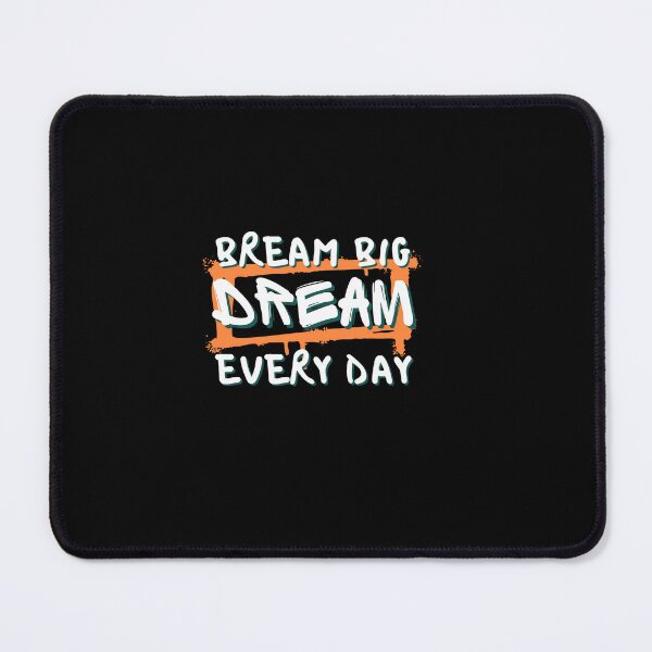 Item preview, dream big everyday designed and sold by DareDreams.