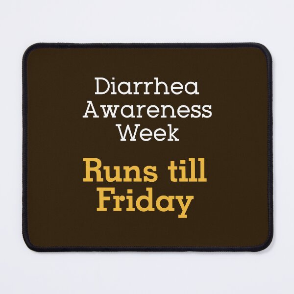 Item preview, Diarrhea awareness week, runs till Friday | bad dad joke designed and sold by Dadabase Merch.
