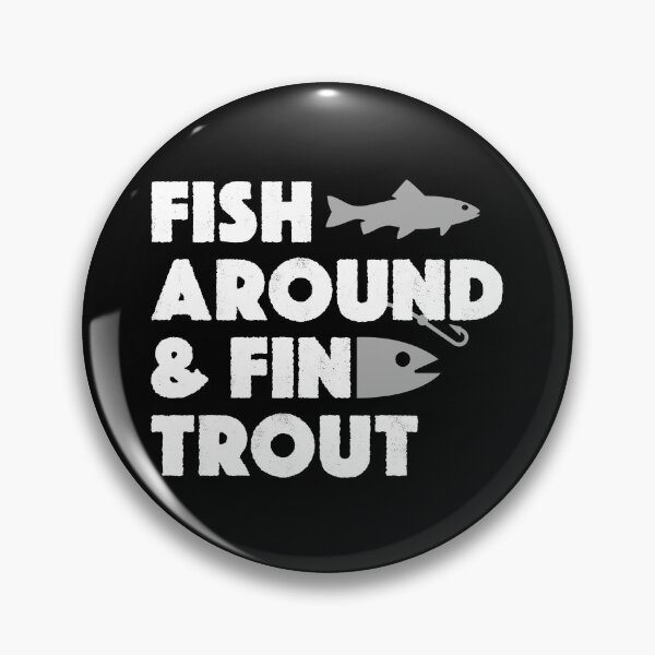 Item preview, Fish Around And Find Trout Funny Fishing Meme designed and sold by JackCurtis1991.