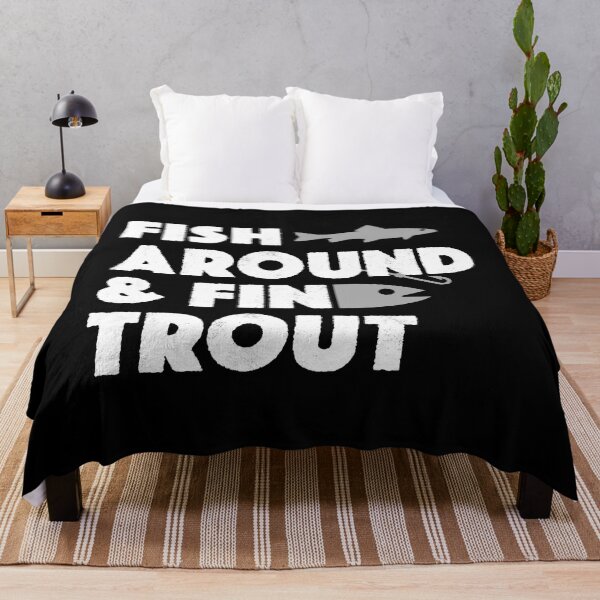 Item preview, Fish Around And Find Trout Funny Fishing Meme designed and sold by JackCurtis1991.