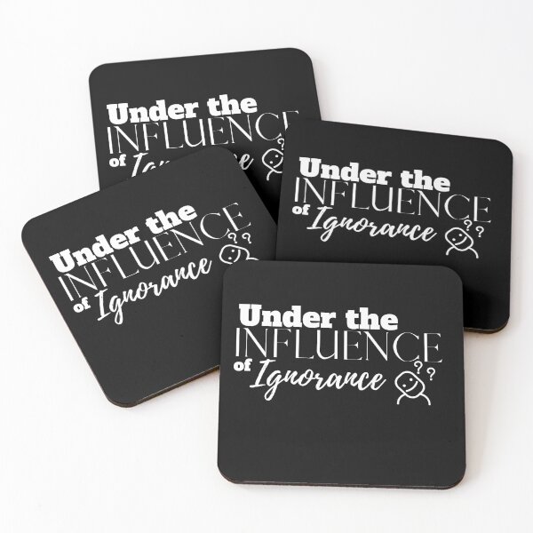 Item preview, Under the Influence of Ignorance designed and sold by It's On Backwards.