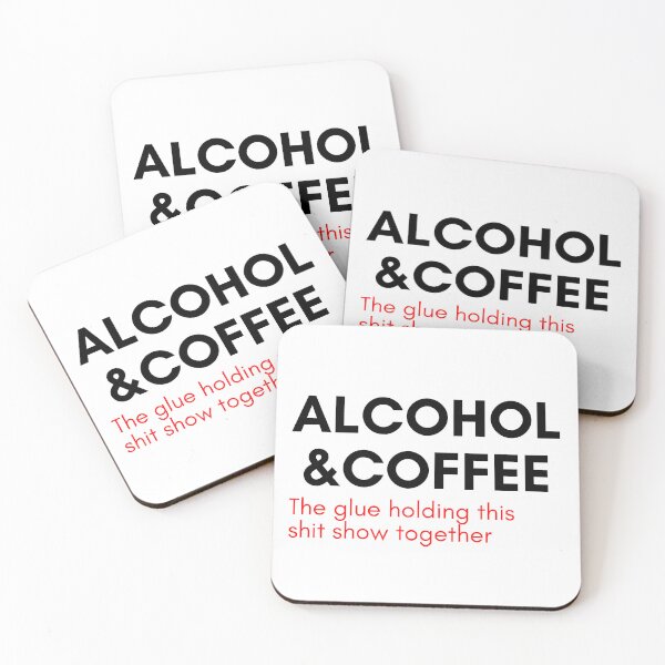 Item preview, Alcohol And Coffee. The Glue Holding This Shit Show Together. Funny NSFW Alcohol Drinking Quote. Black and Red designed and sold by That Cheeky Tee.
