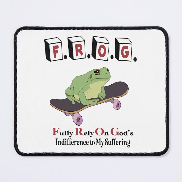 Item preview, Frog Fully Rely On God's Indifference To My Suffering designed and sold by Big Twelve.