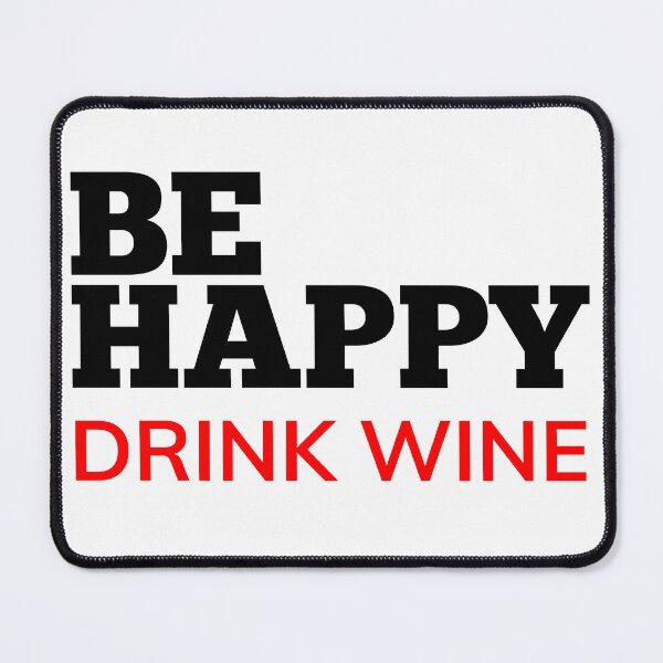 Item preview, Be Happy Drink Wine. Funny Wine Lover Quote. Black and Red designed and sold by That Cheeky Tee.