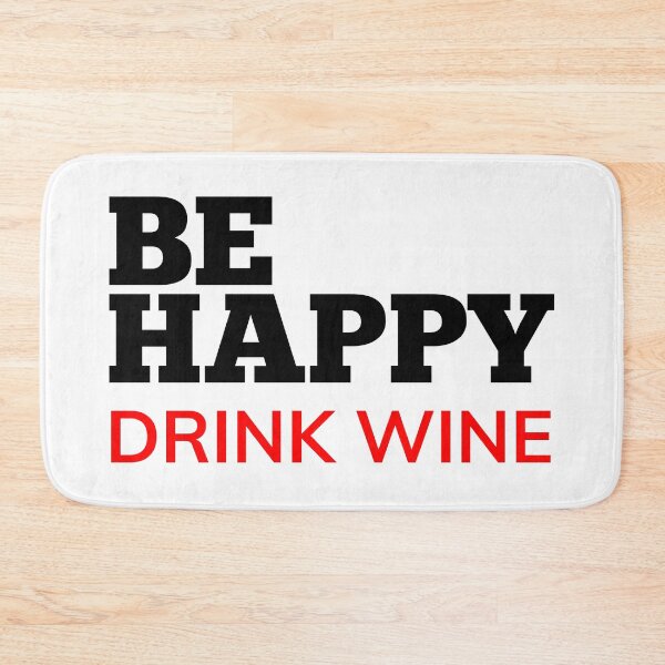 Item preview, Be Happy Drink Wine. Funny Wine Lover Quote. Black and Red designed and sold by That Cheeky Tee.