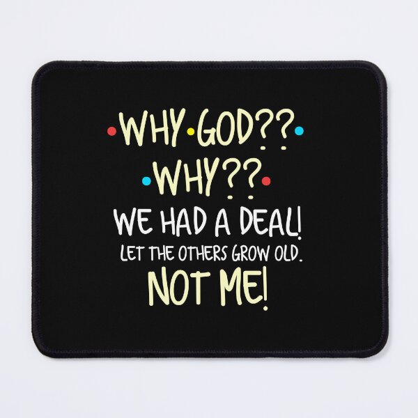 Item preview, Why God? Why? We Had A Deal! Let The Others Grow Old. Not Me! designed and sold by PinksAndBlues.