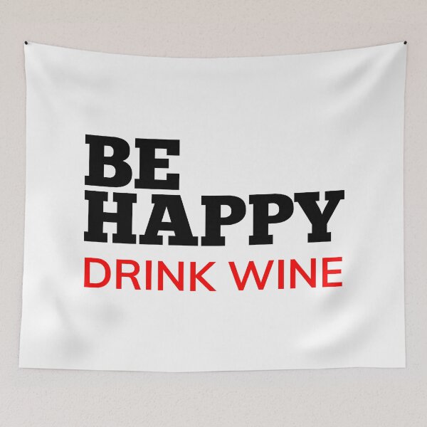 Item preview, Be Happy Drink Wine. Funny Wine Lover Quote. Black and Red designed and sold by That Cheeky Tee.