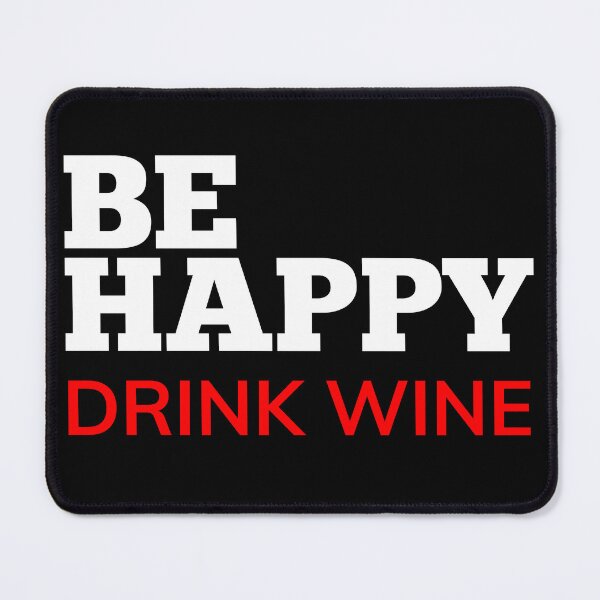 Item preview, Be Happy Drink Wine. Funny Wine Lover Quote. White and Red designed and sold by That Cheeky Tee.