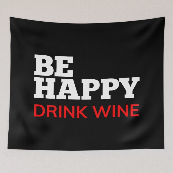 Item preview, Be Happy Drink Wine. Funny Wine Lover Quote. White and Red designed and sold by That Cheeky Tee.