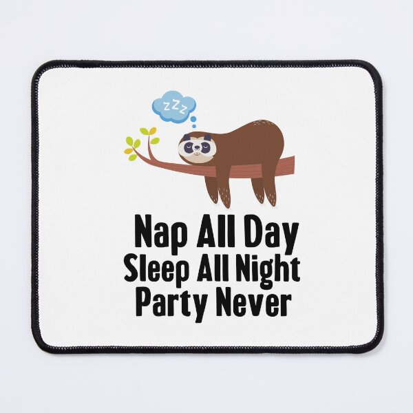 Item preview, Nap All Day Sleep All Night Party Never - Funny Sloth Quote designed and sold by TheAnimalZ00.