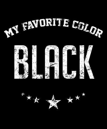 "My Favorite Color Is Black" Posters By Nelis | Redbubble