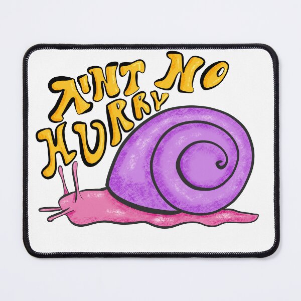 Item preview, ain't no hurry designed and sold by RedRiverValley.