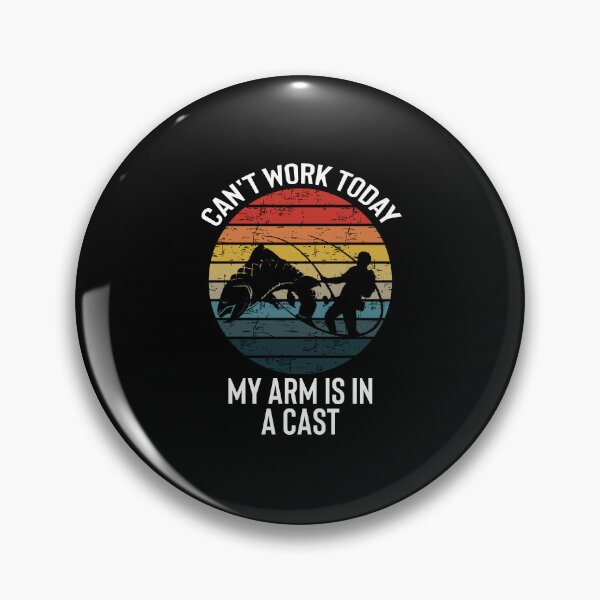Item preview, Fisherman, I can't work today my arm is in a cast, Funny, I can't work today my arm is in a cast, Fisher designed and sold by RedArtsDesign.