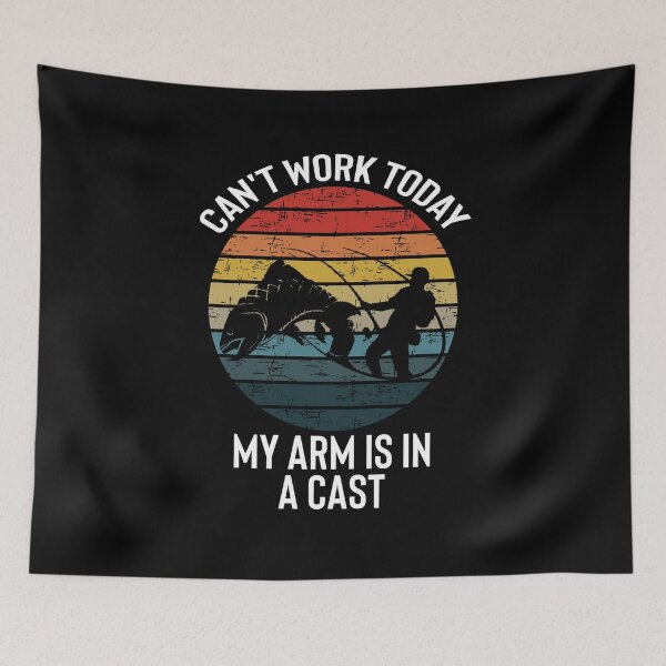 Item preview, Fisherman, I can't work today my arm is in a cast, Funny, I can't work today my arm is in a cast, Fisher designed and sold by RedArtsDesign.