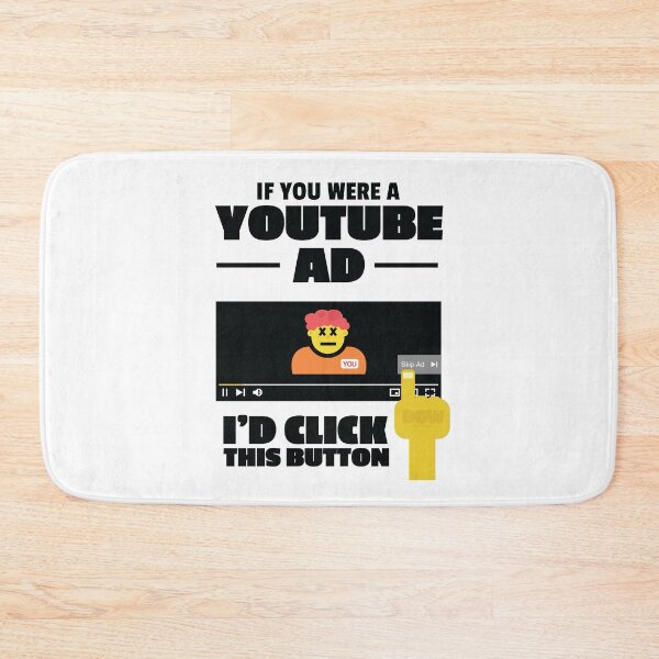 Item preview, If you were a YouTube ad, I'd click this button funny big ego better than you design  designed and sold by doseofwin.
