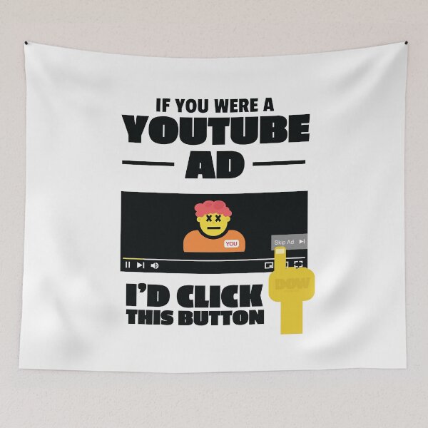 Item preview, If you were a YouTube ad, I'd click this button funny big ego better than you design  designed and sold by doseofwin.
