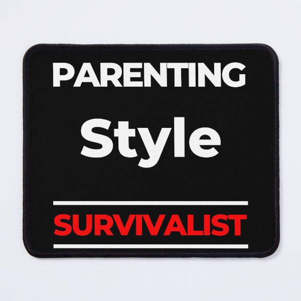 Item preview, Parenting Style. Survivalist. Funny Mom Life Quote. White and Red designed and sold by That Cheeky Tee.