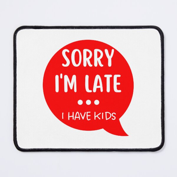 Item preview, Sorry I'm Late I Have Kids. Funny Mom Life Quote. Red designed and sold by That Cheeky Tee.