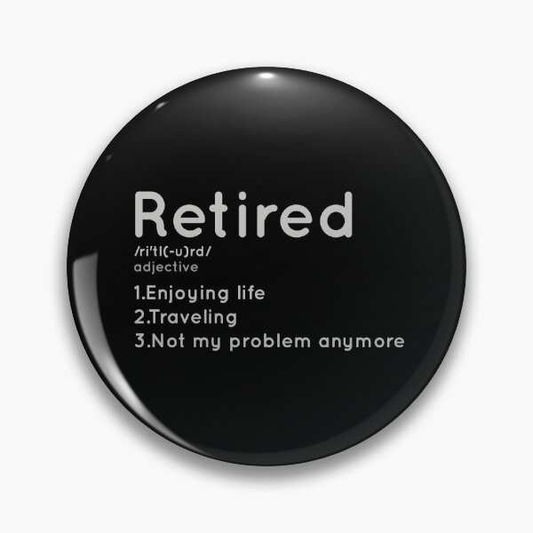 Item preview, Retired Not My Problem Anymore Funny Retired Definition, Funny Retired Definition, Retired Definition, Retired designed and sold by RedArtsDesign.
