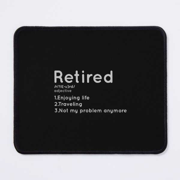 Item preview, Retired Not My Problem Anymore Funny Retired Definition, Funny Retired Definition, Retired Definition, Retired designed and sold by RedArtsDesign.
