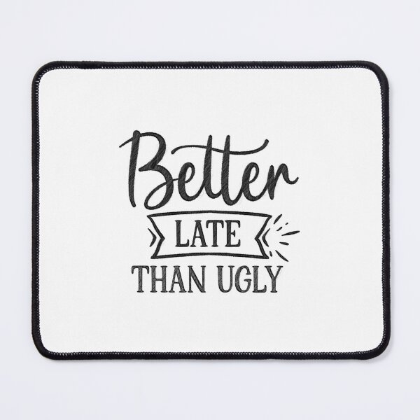 Item preview, Better Late Than Ugly - Funny Beauty Slogan designed and sold by RedArtsDesign.