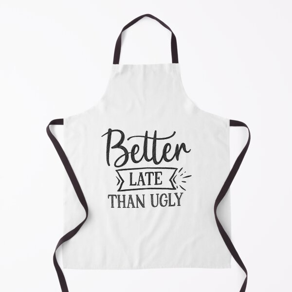 Item preview, Better Late Than Ugly - Funny Beauty Slogan designed and sold by RedArtsDesign.