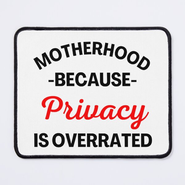 Item preview, Motherhood Because Privacy Is Overrated. Funny Mom Saying. Black and Red designed and sold by That Cheeky Tee.