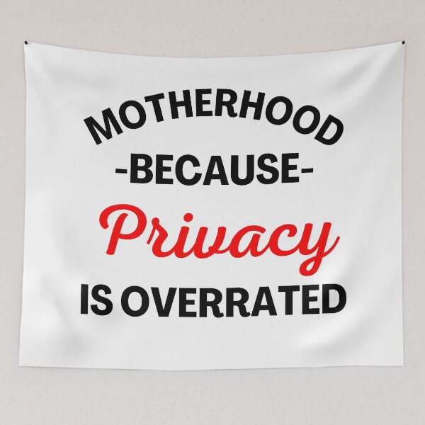 Item preview, Motherhood Because Privacy Is Overrated. Funny Mom Saying. Black and Red designed and sold by That Cheeky Tee.