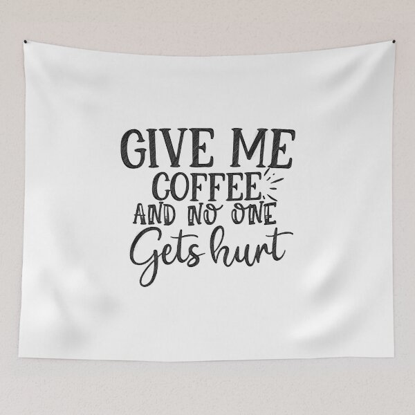 Item preview, Just Give Me Coffee And Nobody Gets Hurt, Funny Saying, Give Me Coffee And Nobody Gets Hurt, Give Me Coffee And No One Gets Hurt designed and sold by RedArtsDesign.