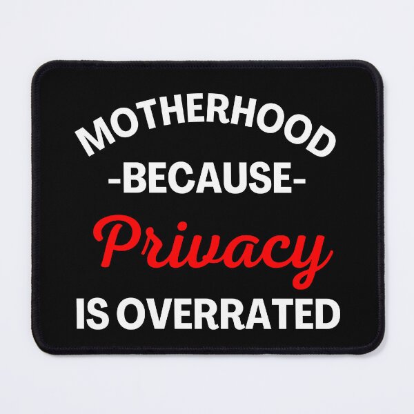 Item preview, Motherhood Because Privacy Is Overrated. Funny Mom Saying. White and Red designed and sold by That Cheeky Tee.