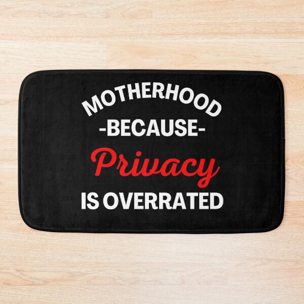 Item preview, Motherhood Because Privacy Is Overrated. Funny Mom Saying. White and Red designed and sold by That Cheeky Tee.