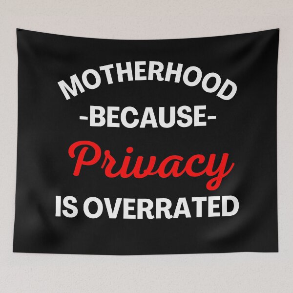 Item preview, Motherhood Because Privacy Is Overrated. Funny Mom Saying. White and Red designed and sold by That Cheeky Tee.