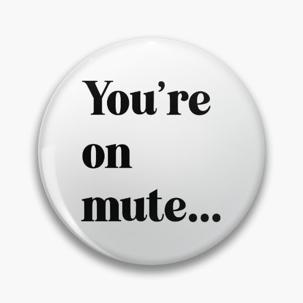 Item preview, You're on mute designed and sold by Robert Ropars.