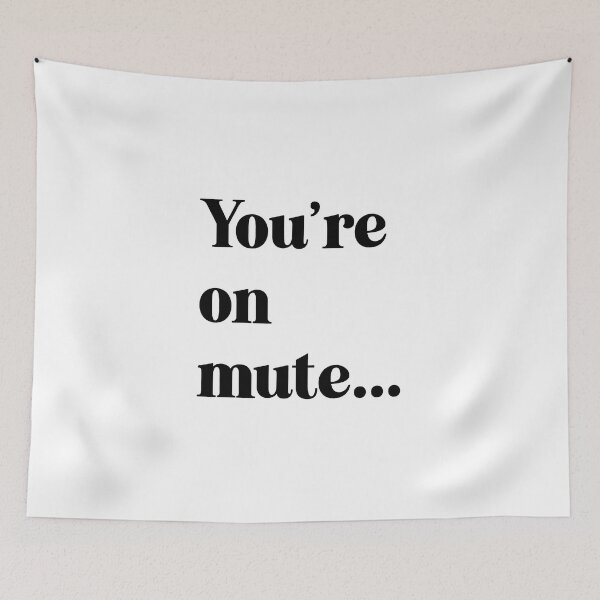 Item preview, You're on mute designed and sold by Robert Ropars.